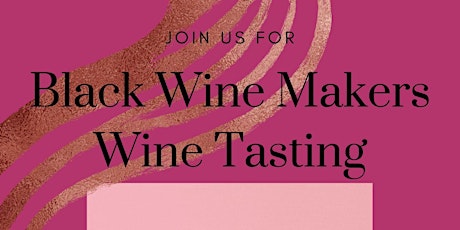 Celebrate Black Wine Makers... Enjoy Black Wine Makers Wine Tasting