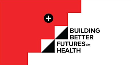 Building Better Futures for Health Challenge (Final Event) primary image