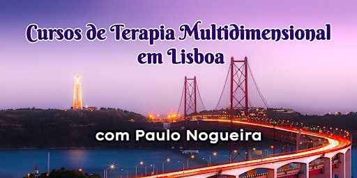 Primaire afbeelding van CURSO DE TERAPIA MULTIDIMENSIONAL em LISBOA por 125 eur em Fev'23 c/ Paulo