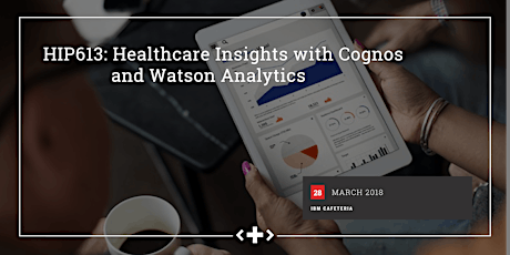 #HIP613: Healthcare Insights with Cognos and Watson Analytics  primary image