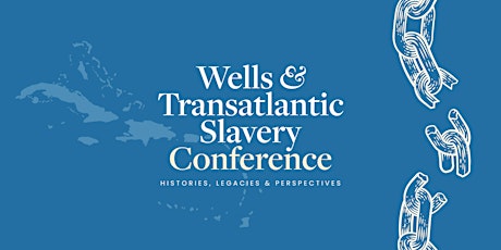 Wells and Transatlantic Slavery Conference