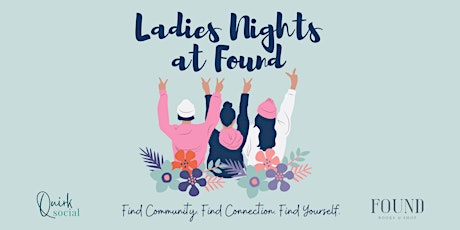 Ladies Nights at Found - Girls Night In!