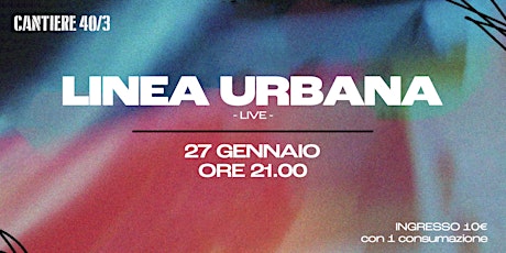 LINEA URBANA - Live At Cantiere 40/3