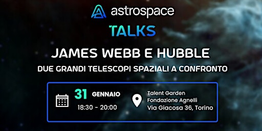 Astrospace Talks - James Webb e Hubble: due telescopi a confronto
