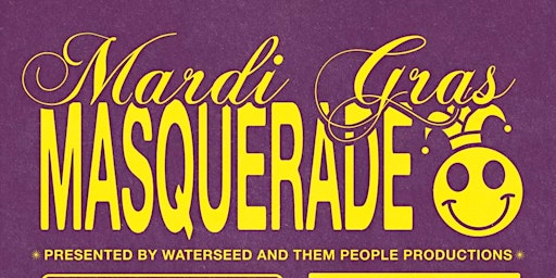 Water Seed and Them People Productions' Mardi Gras Masquerade