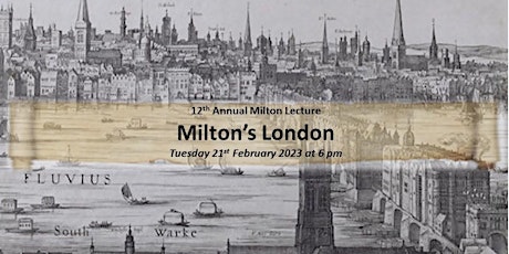 12th Annual Milton Lecture - Milton’s London