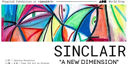 “A New Dimension” Sinclair Exhibition - Opening Reception @ imnotArt