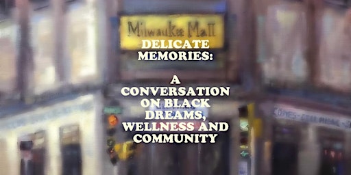 Delicate Memories: A Conversation on Black Dreams, Wellness and Community