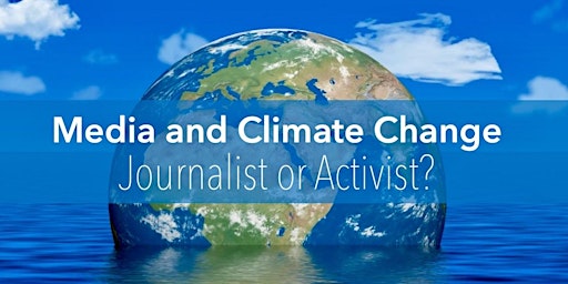 Media and Climate Change - Journalist or Activist?