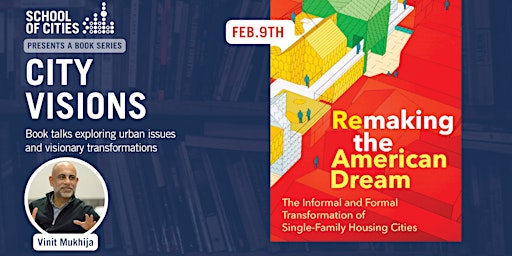 City Visions Presents | “Remaking the American Dream”  with Vinit Mukhija