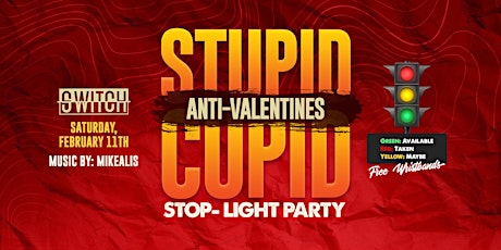 STUPID CUPID  Anti-Valentines STOP- LIGHT Party
