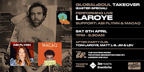 Global Soul Easter Takeover: Laroye Live plus Abi Flynn & Macaq