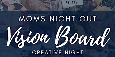Primaire afbeelding van Moms Night Out - Vision Board Creative Night
