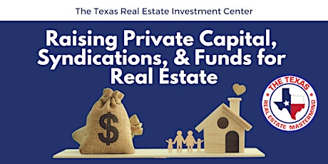 Raising Private Capital, Syndications, and Funds for Real Estate.