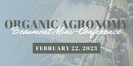 Organic Agronomy Mini-Conference - Beaumont