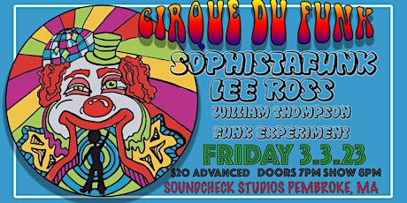 Cirque Du Funk w/ Sophistafunk, Lee Ross and William Thompson