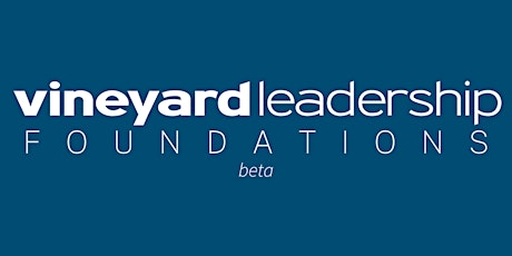 Vineyard Leadership: Foundations (beta 2)