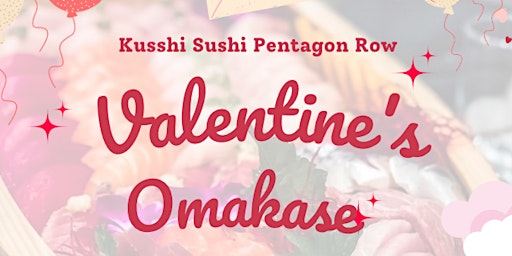 Omakase | Valentines Day @ Kusshi Sushi Pentagon Row | Reservation Only