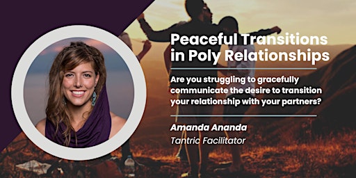 Peaceful Transitions in Poly Relationships  [Workshop Replay]