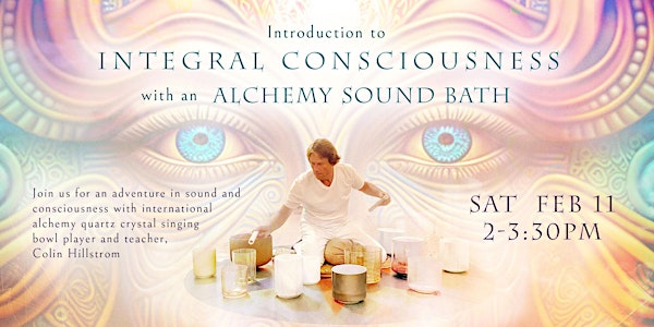 Discover Integral Consciousness: Sound Bath & Intro by The Psychedelic CEO