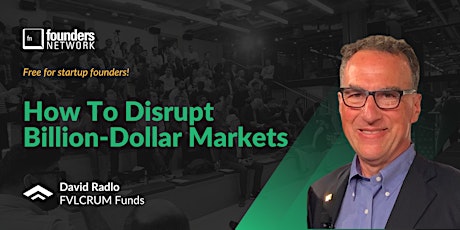 How to Disrupt Billion-Dollar Markets with David Radlo