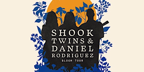 SHOOK TWINS + DANIEL RODRIGUEZ