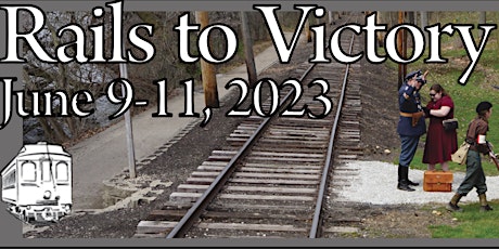 RAILS TO VICTORY 2023 WW2 Event