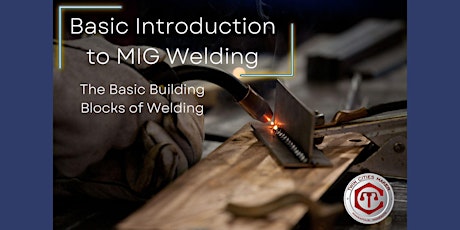Afternoon Basic Introduction to MIG Welding  2/18/23