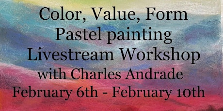 Color, Value, Form Pastel Painting with Charles Andrade