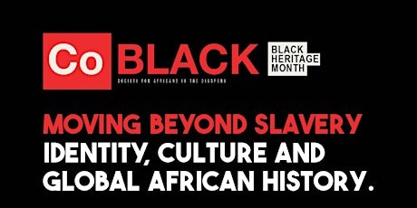 Moving Beyond Slavery Identity, Culture and  Global African History.