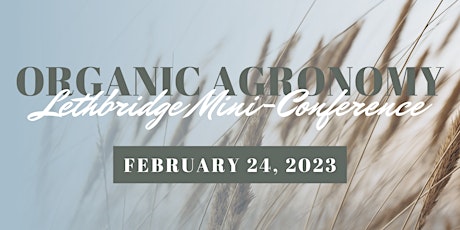 Image principale de Organic Agronomy Mini-Conference - Lethbridge