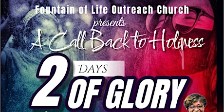 A Call Back to Holiness "2 Days of Glory" Conference for All