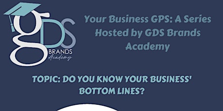 Your Business GPS: A Series Hosted by GDS Brands Academy