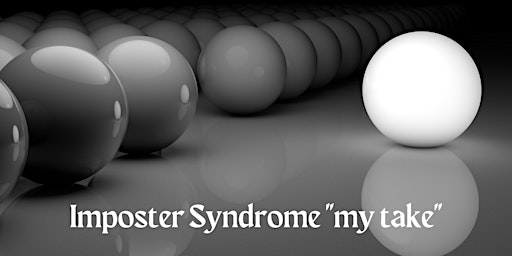 Imposter Syndrome "my take"