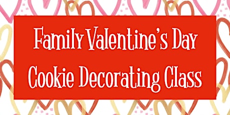 Family Valentine’s Day Cookie Decorating Class