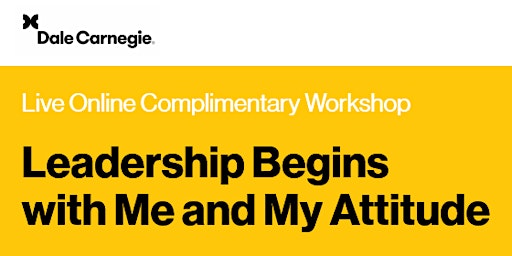 Live Online Workshop: Leadership Begins with Me and My Attitude