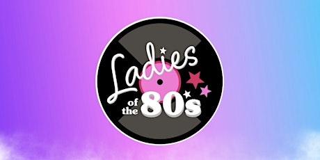 THROWBACK SATURDAYS "LADIES OF THE 80S" (70s 80s & 90s Music)