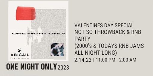 ONE NIGHT ONLY : VALENTINES DAY SPECIAL EVENT (RNB HITS 00-23’) @ ABIGAIL