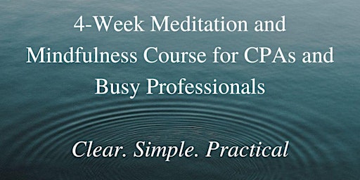 4-Week Meditation and Mindfulness Course for CPAs and Busy Professionals
