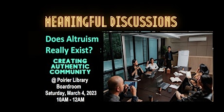 Meaningful Discussions: Does Altruism Really Exist