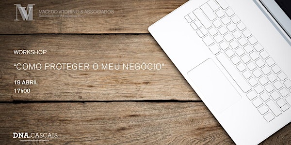 WORKSHOP | "Como proteger o meu negócio"