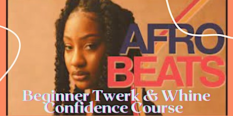 100% Beginners How to Twerk to Afrobeats Self-Love and Confidence Course