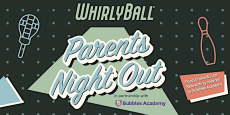 Parents Night Out - A date night event in partnership with Bubbles Academy