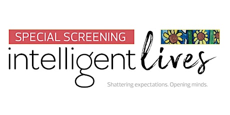 Intelligent Lives: Shattering expectations. Opening minds. primary image