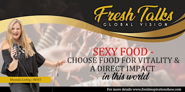 Sexy Food - Choose Food for Vitality & a Direct Impact in this World