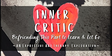 BEFRIENDING THE INNER CRITIC: An Expressive Art Therapy Journey ONLINE
