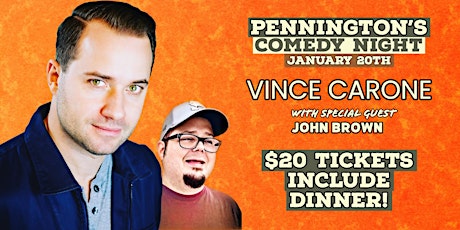 Comedy Night! featuring Vince Carone & John Brown! $20 TIX includes dinner!