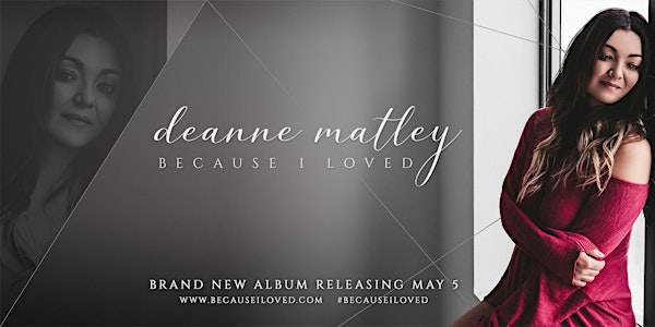 Deanne Matley - "Because I Loved" Brand New Album Release