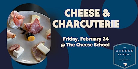 CHEESE AND CHARCUTERIE CLASS @ THE CHEESE SCHOOL OF SAN FRANCISCO
