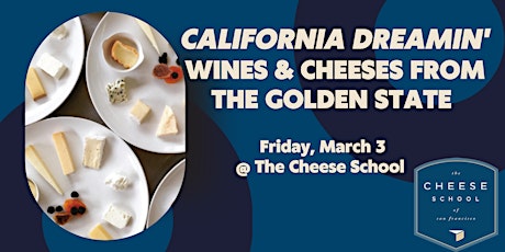 CALIFORNIA DREAMIN' - CALIFORNIA WINE & CHEESE CLASS @ THE CHEESE SCHOOL